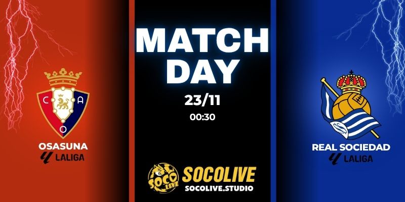 Nhận định bóng đá Osasuna vs Real Sociedad 00:30 ngày 23/11